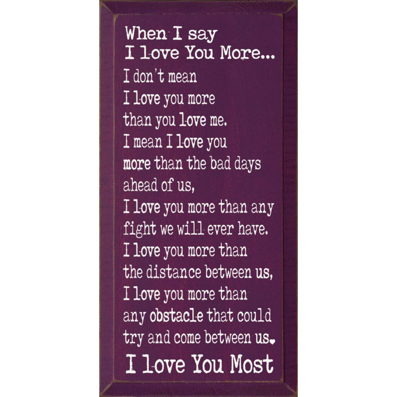 Solid Knotty Pine Rustic Wooden Wall Sign "When I Say I Love You" - 9x18 Inch